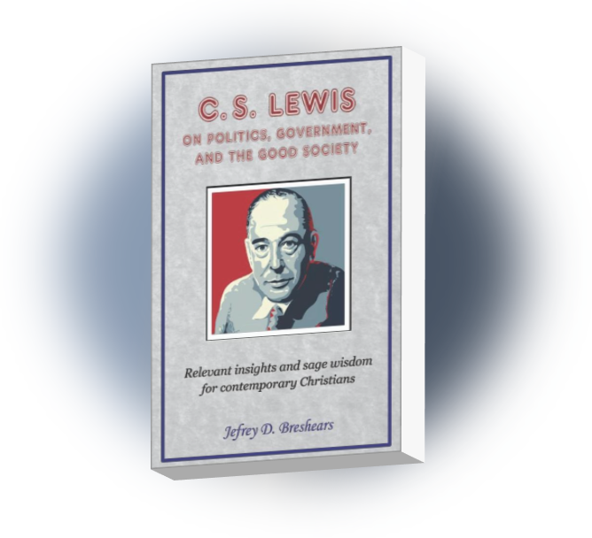 CS LEWIS ON POLITICS GOVERNMENT AND THE GOOD SOCIETY